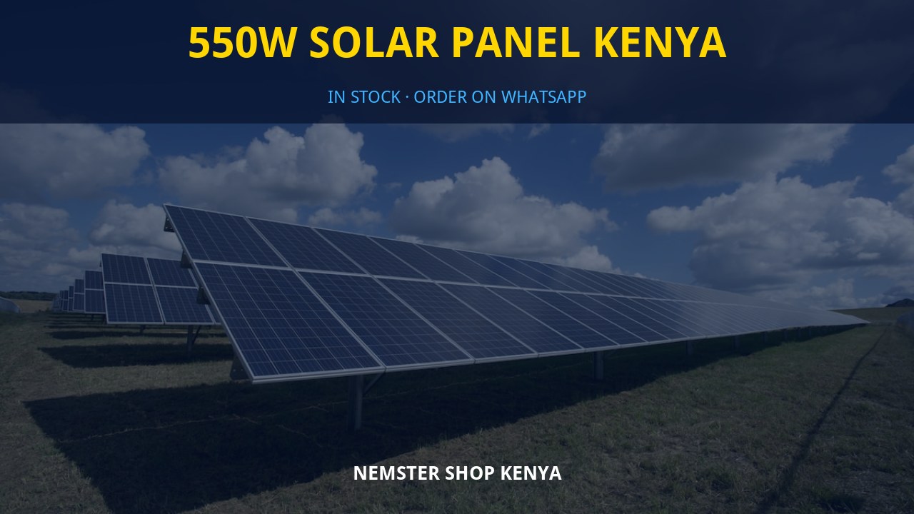 550W Solar Panel Kenya