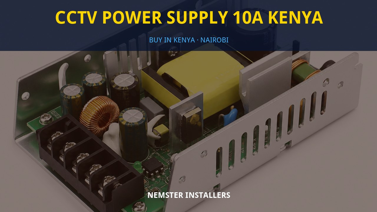 CCTV Power Supply 10A Kenya CCTV Power Supply 10A Kenya