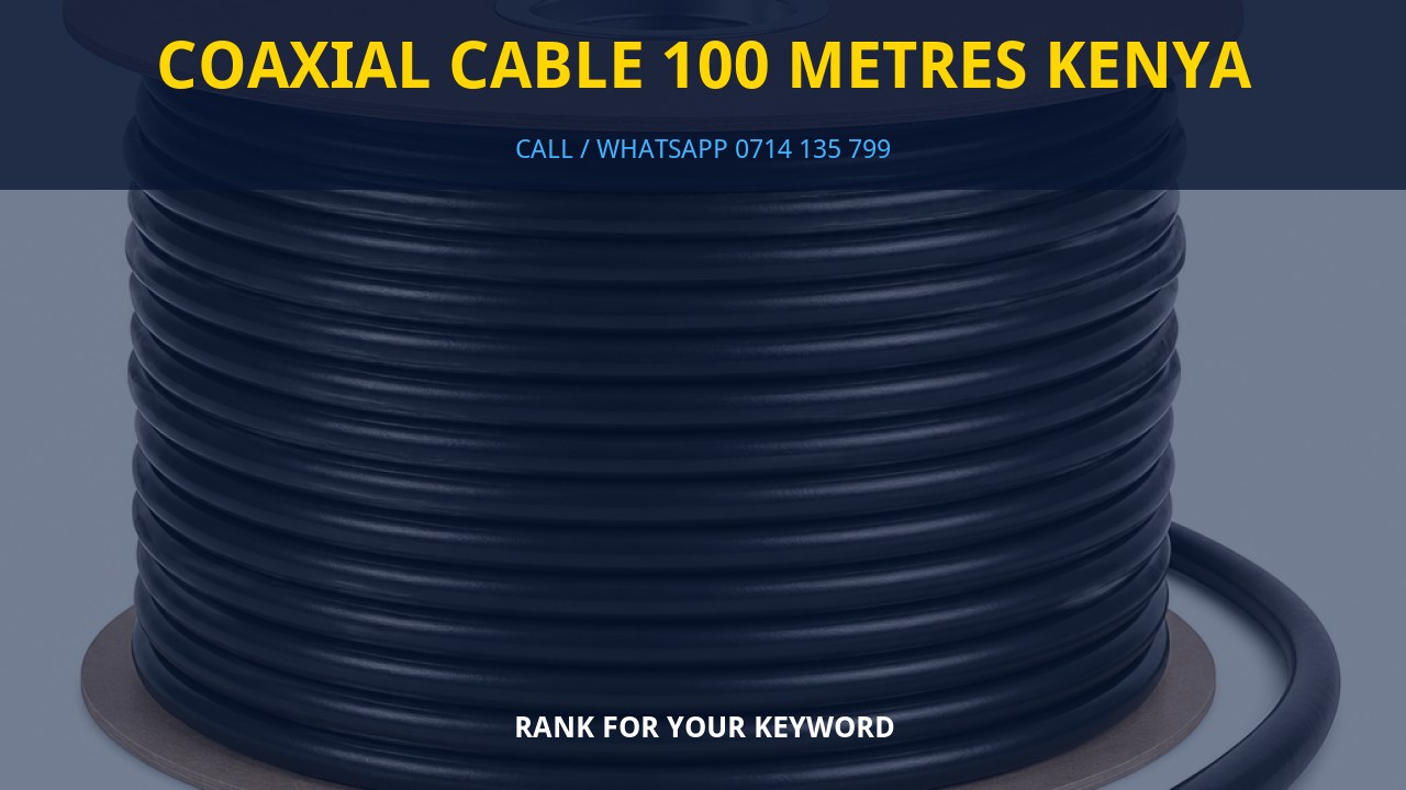 Coaxial Cable 100 Metres Kenya Coaxial Cable 100 Metres Kenya