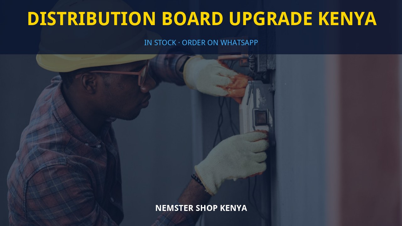Distribution Board Upgrade Kenya Distribution Board Upgrade Kenya