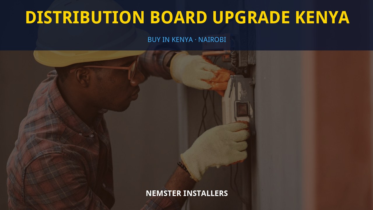 Distribution Board Upgrade Kenya Distribution Board Upgrade Kenya