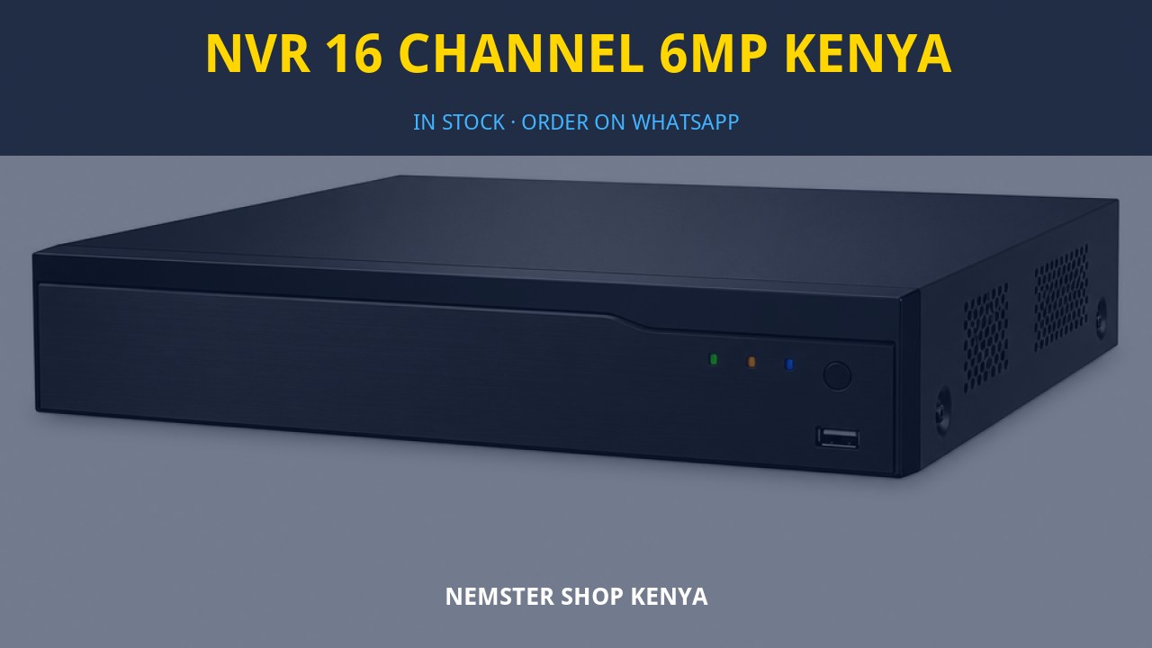 NVR 16 Channel 6MP Kenya NVR 16 Channel 6MP Kenya