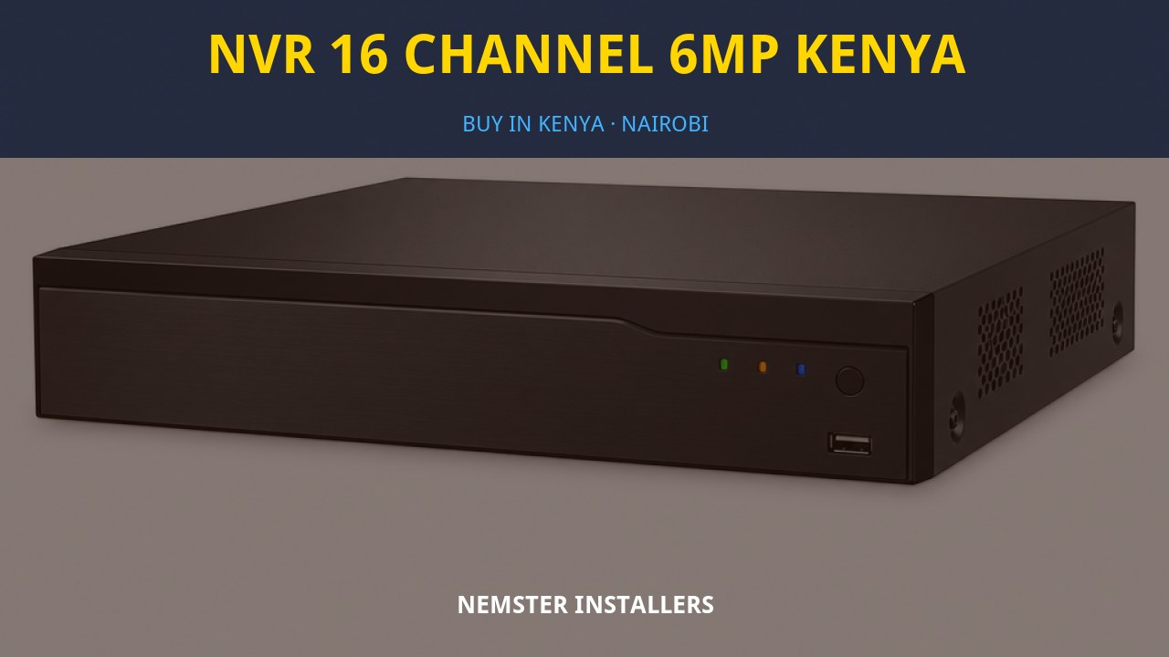 NVR 16 Channel 6MP Kenya NVR 16 Channel 6MP Kenya