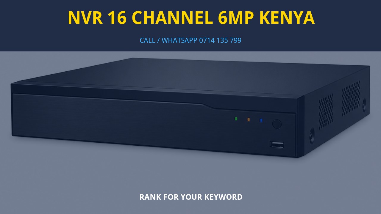 NVR 16 Channel 6MP Kenya NVR 16 Channel 6MP Kenya