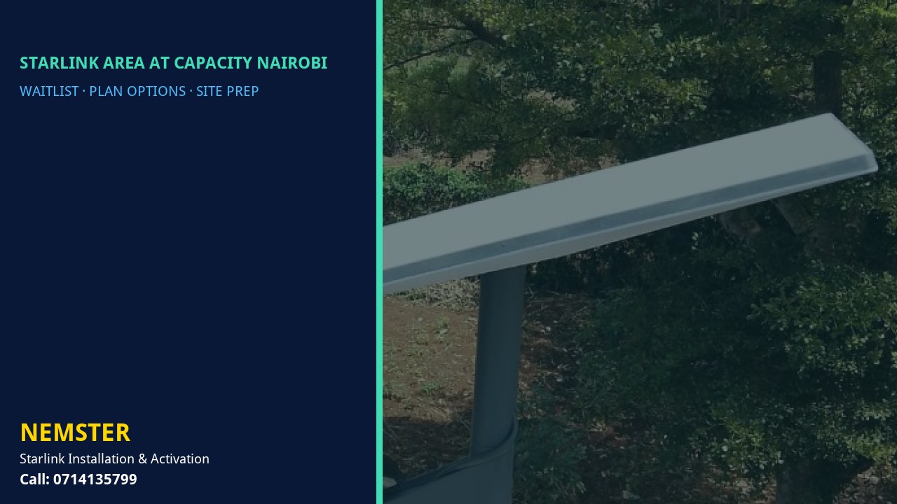 Starlink Area at Capacity Nairobi | Capacity Options | Nemster Starlink kit and plan options explained by Nemster for areas at capacity - Starlink Area at Capacity Nairobi by Nemster