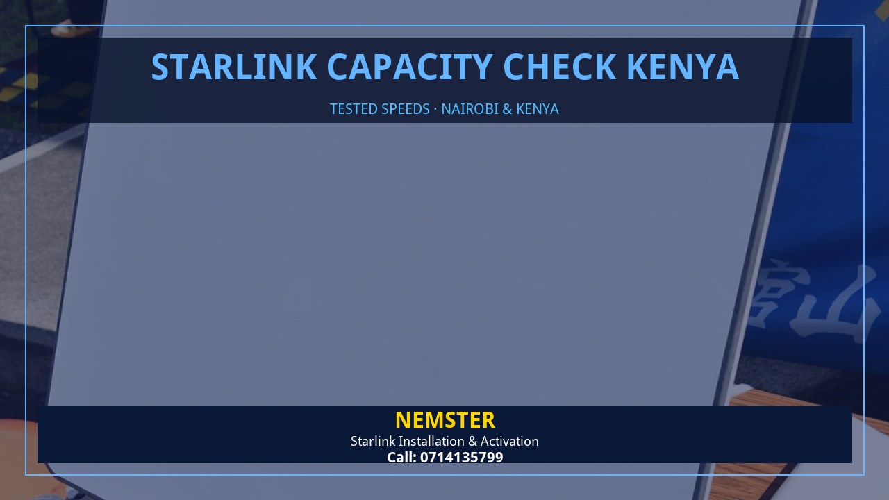 Starlink internet tested with WiFi speed checks in every room - Starlink Capacity Check Kenya by Nemster