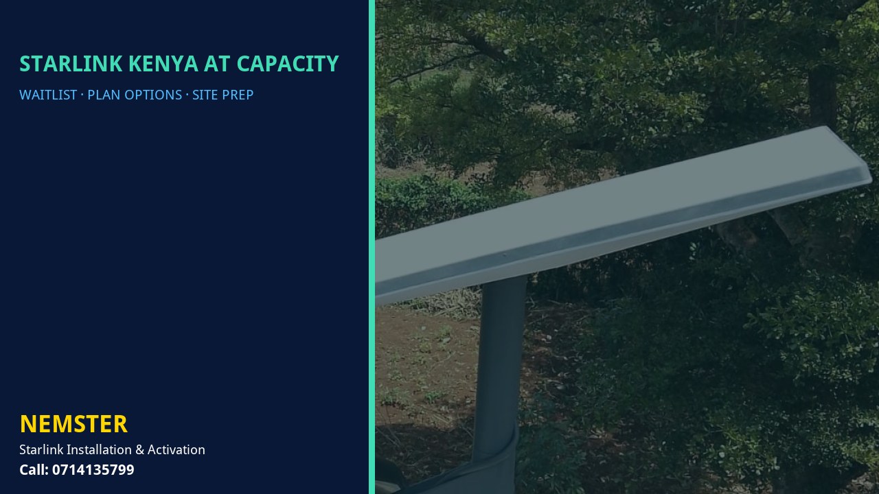 Starlink Kenya at Capacity | Capacity Options | Nemster Starlink kit and plan options explained by Nemster for areas at capacity - Starlink Kenya at Capacity by Nemster