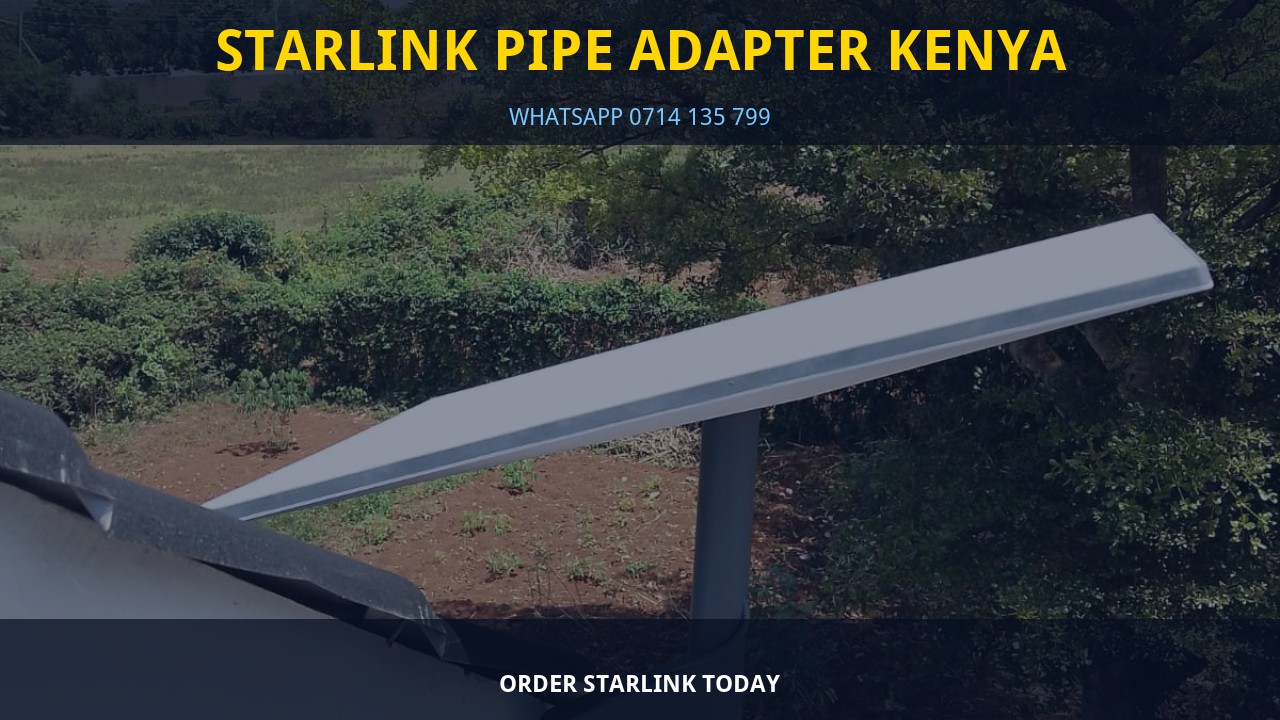 Starlink Pipe Adapter Kenya