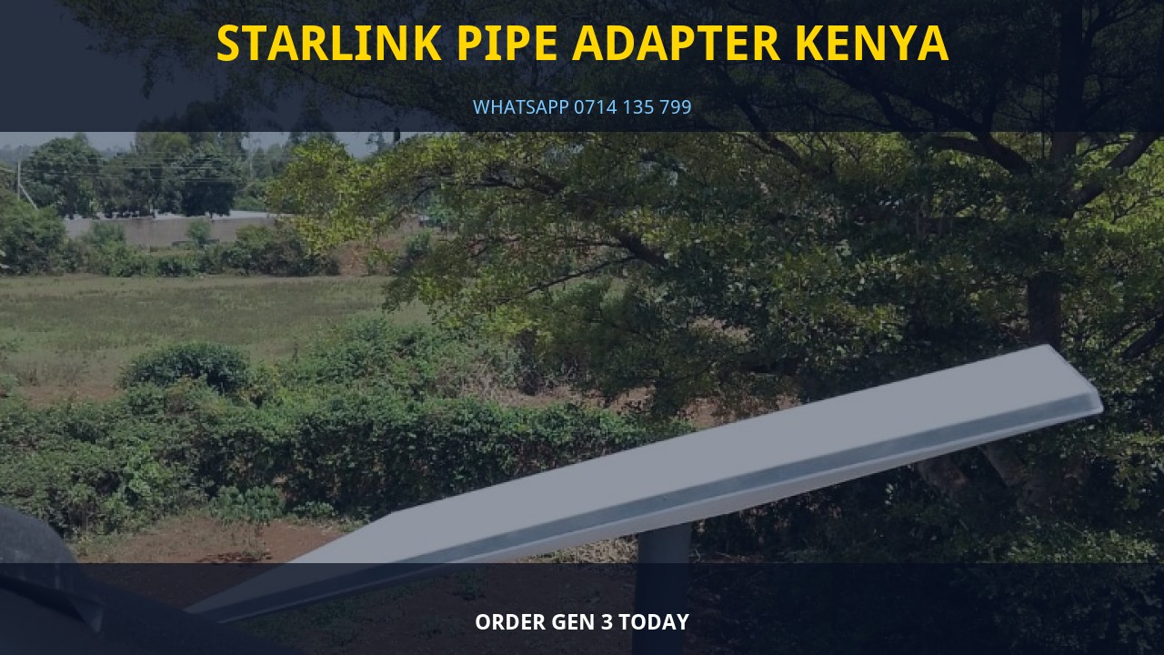 Starlink Pipe Adapter Kenya Starlink Pipe Adapter Kenya