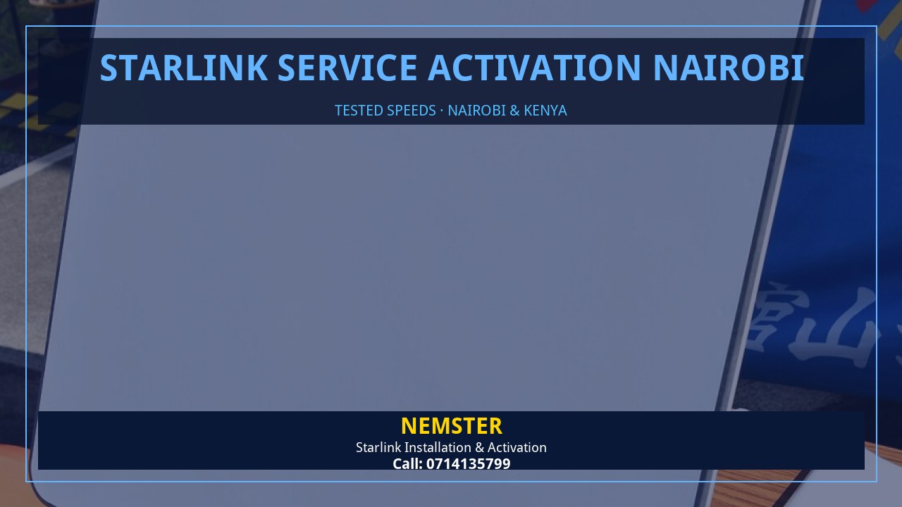Starlink Service Activation Nairobi | Tested Wifi | Nemster Starlink internet tested with WiFi speed checks in every room - Starlink Service Activation Nairobi by Nemster