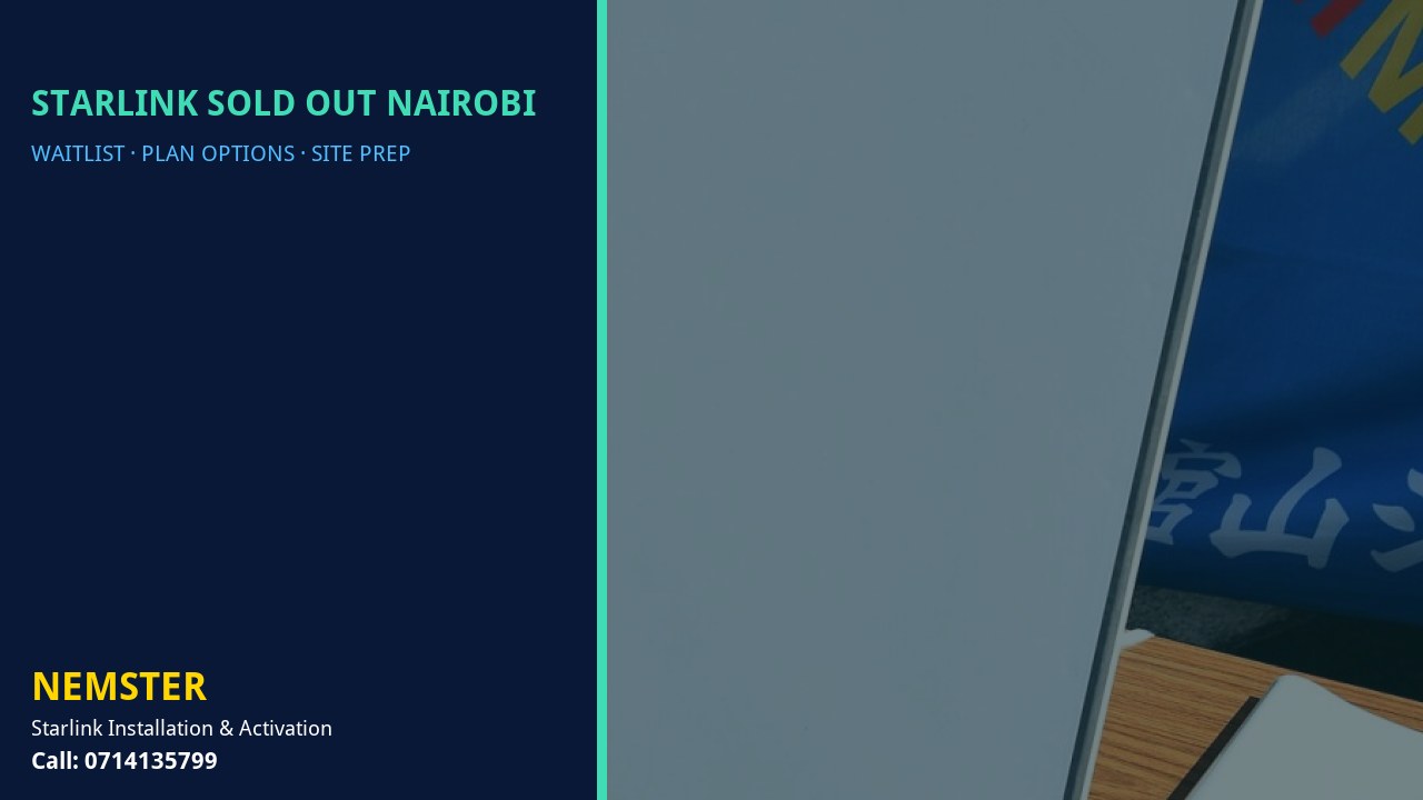 Starlink Sold Out Nairobi | Capacity Options | Nemster Starlink kit and plan options explained by Nemster for areas at capacity - Starlink Sold Out Nairobi by Nemster
