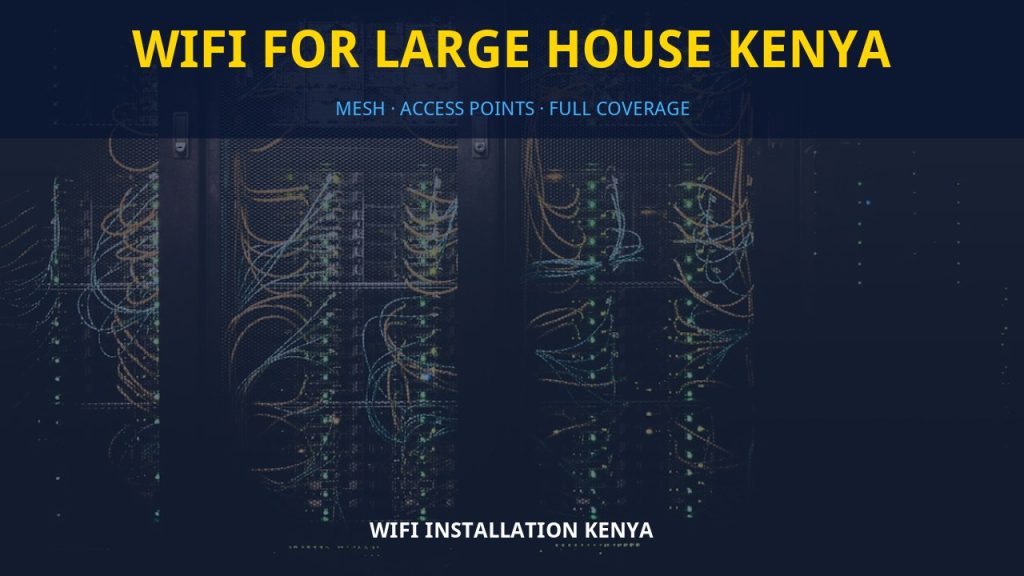WiFi for large house Kenya